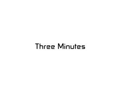 THREE MINUTES